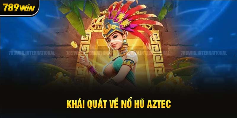 Game nổ hũ Aztec dễ chơi dễ làm giàu