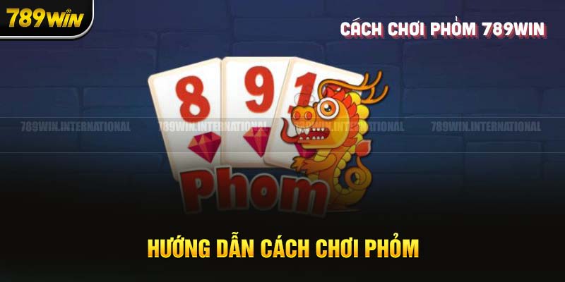 Bước mở đầu khá quan trọng trong cách chơi Phỏm