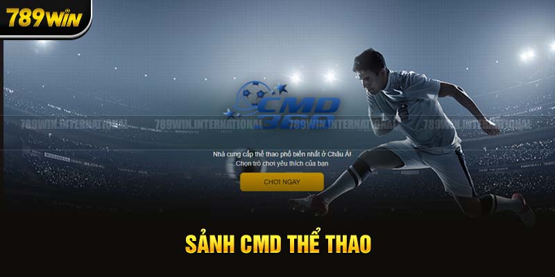 CMD Thể Thao - Sảnh cược hợp pháp hút khách tham gia