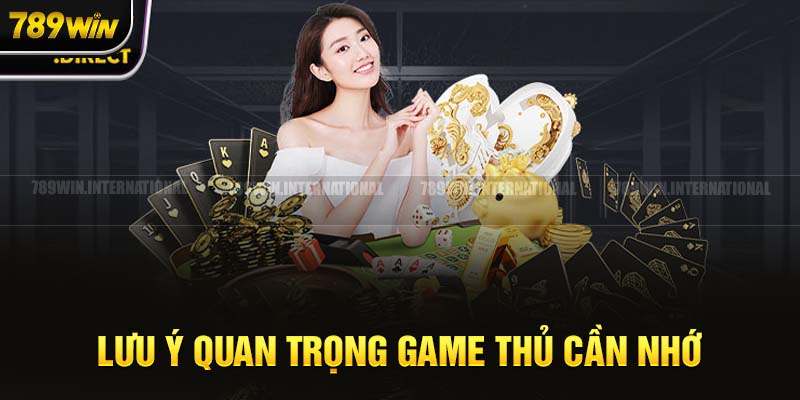 Các chú ý nhất định phải hiểu rõ khi tham gia casino tại nhà cái 789Win