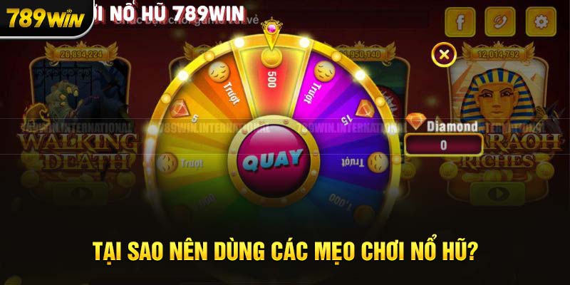 Rất nên tận dụng mẹo chơi nổ hũ cùng 789Win