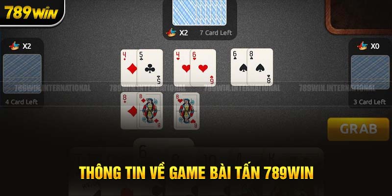 Sơ lược về tựa game bài Tấn tại 789Win