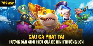 Câu Cá Phát Tài: Hướng Dẫn Chơi Hiệu Quả Để Rinh Thưởng Lớn