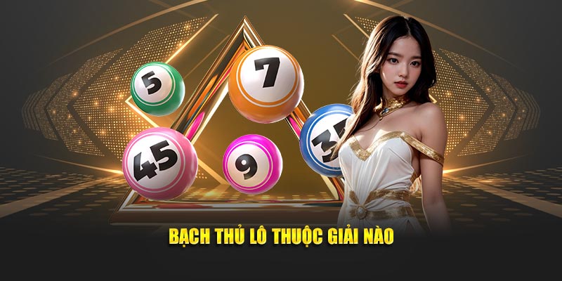 Bạch thủ lô thuộc giải nào